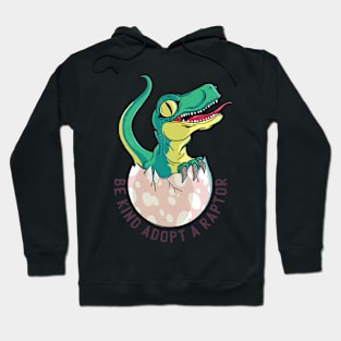 Be Kind Adopt A Raptor Hoodie